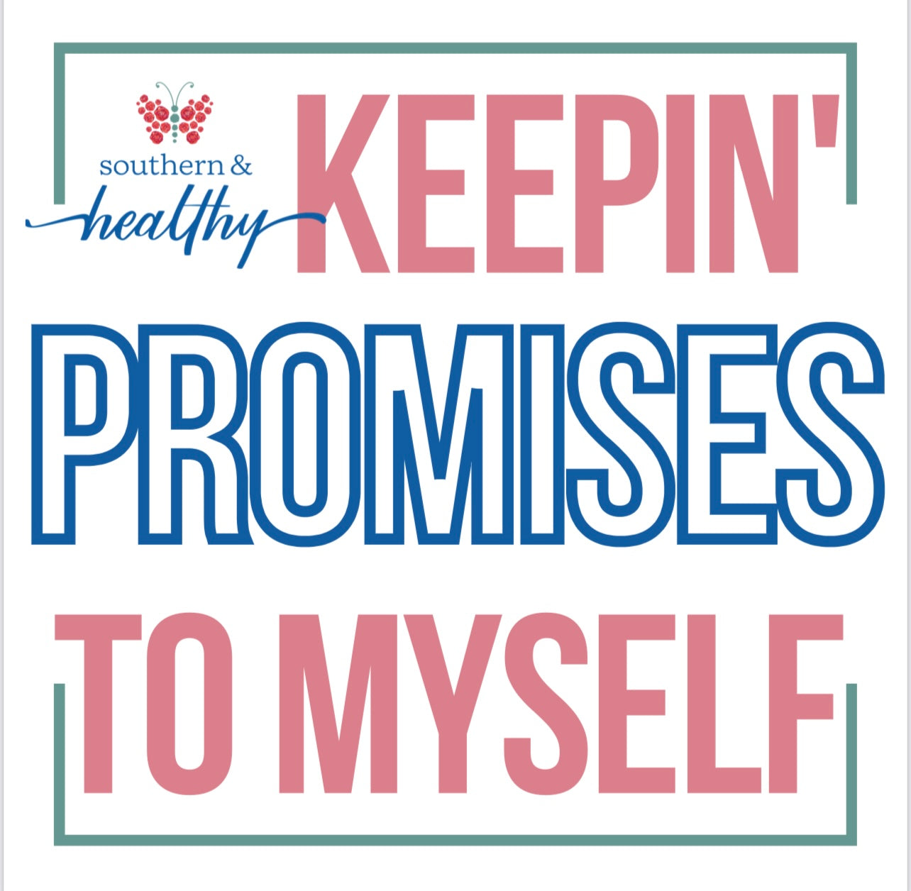 Southern & Healthy Keepin’ Promises to myself Sticker - Color