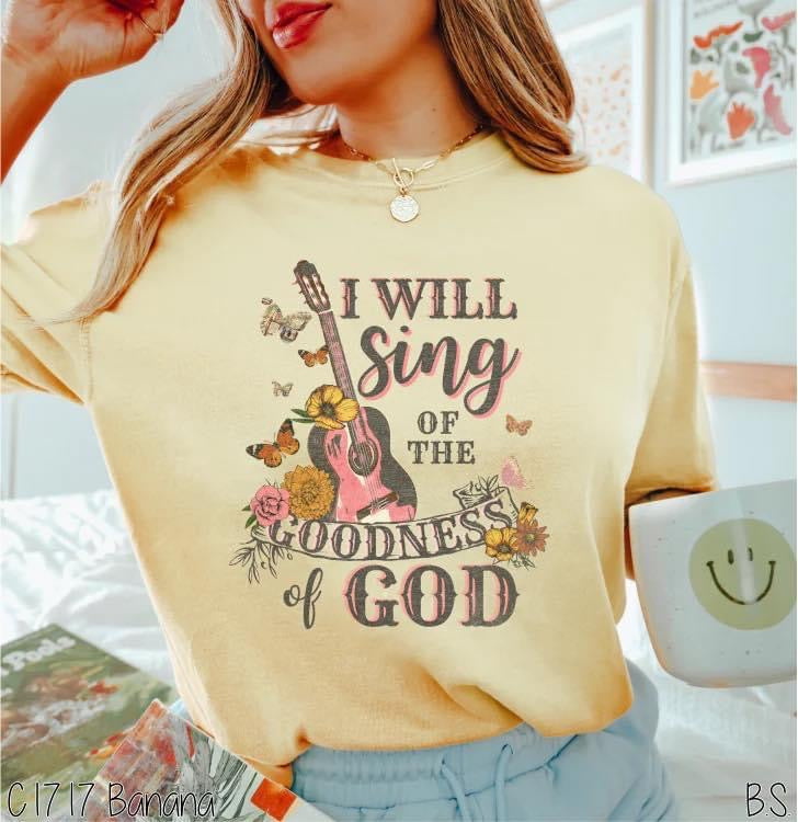 I will sing if the goodness of God