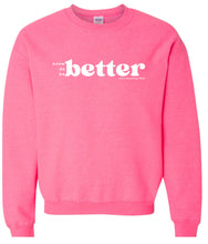 Load image into Gallery viewer, Southern &amp; Healthy BETTER Sweatshirt
