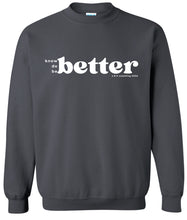 Load image into Gallery viewer, Southern &amp; Healthy BETTER Sweatshirt
