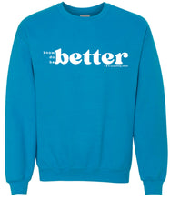 Load image into Gallery viewer, Southern &amp; Healthy BETTER Sweatshirt
