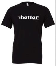 Load image into Gallery viewer, Southern &amp; Healthy BETTER tee
