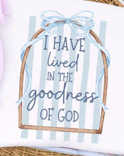 Load image into Gallery viewer, I have lived in the Goodness of God
