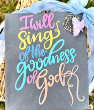 Load image into Gallery viewer, I will sing of the Goodness of God
