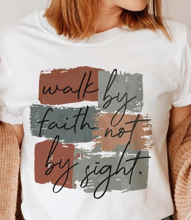 Walk By Faith - Not by Sight - Sublimation